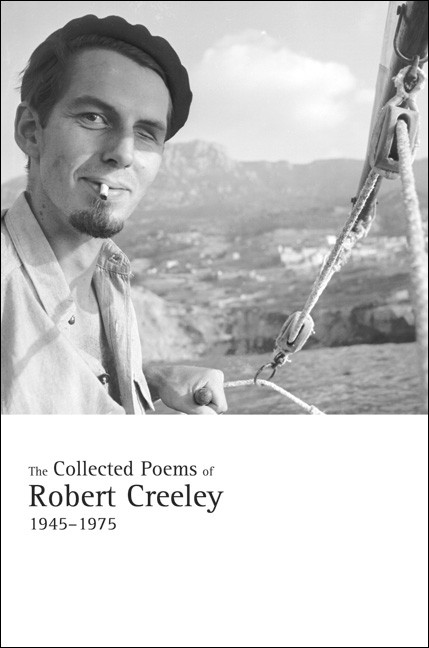 The Collected Poems of Robert Creeley, 1945–1975 by Robert Creeley ...